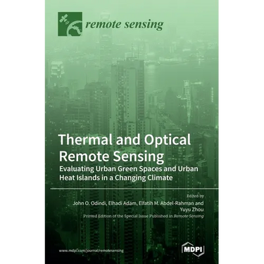 Thermal and Optical Remote Sensing: Evaluating Urban Green Spaces and Urban Heat Islands in a Changing Climate