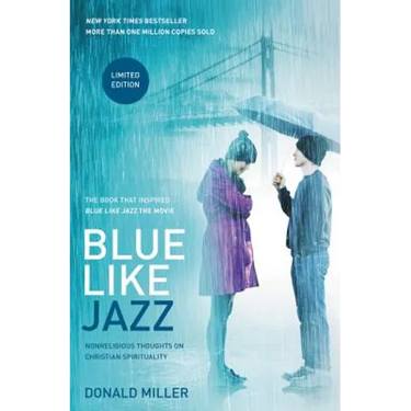 Blue Like Jazz: Movie Edition: Nonreligious Thoughts on Christian Spirituality
