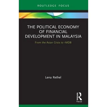 The Political Economy of Financial Development in Malaysia: From the Asian Crisis to 1mdb