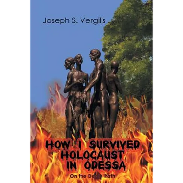 How I Survived Holocaust in Odessa (On the Death Path)