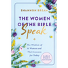 The Women of the Bible Speak: The Wisdom of 16 Women and Their Lessons for Today