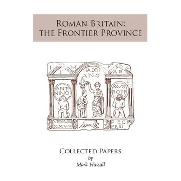 Roman Britain: the Frontier Province. Collected Papers
