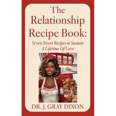 The Relationship Recipe Book: Seven Sweet Recipes to Sustain A Lifetime Of Love