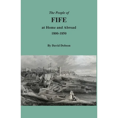 The People of Fife at Home and Abroad, 1800-1850