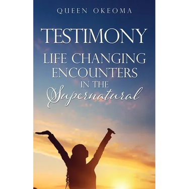 Testimony: Life Changing Encounters in the Supernatural