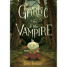 Garlic and the Vampire: A Graphic Novel