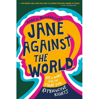 Jane Against the World: Roe V. Wade and the Fight for Reproductive Rights