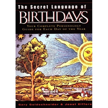 The Secret Language of Birthdays: Personology Profiles for Each Day of the Year