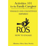 Activities 101 for the Family Caregiver: Visually and Cognitively Impaired