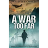 A War Too Far: A Vietnam War Novel