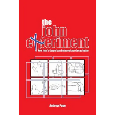 The John Experiment: How John's Gospel can help you know Jesus better