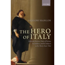 Hero of Italy: Odoardo Farnese, Duke of Parma, His Soldiers, and His Subjects in the Thirty Years' War