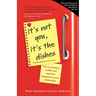 It's Not You, It's the Dishes (originally published as Spousonomics): How to Minimize Conflict and Maximize Happiness in Your Relationship