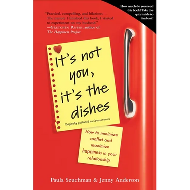 It's Not You, It's the Dishes (originally published as Spousonomics): How to Minimize Conflict and Maximize Happiness in Your Relationship