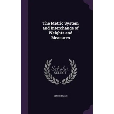 The Metric System and Interchange of Weights and Measures