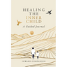 Healing the Inner Child: A Guided Journal