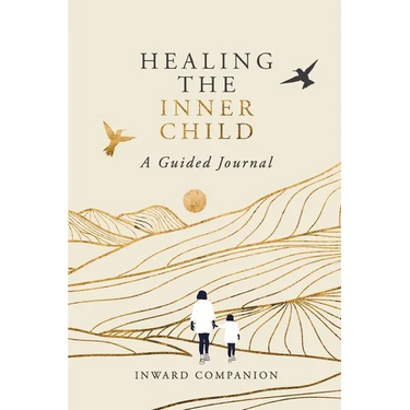 Healing the Inner Child: A Guided Journal