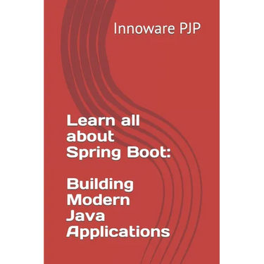 Learn all about Spring Boot: Building Modern Java Applications