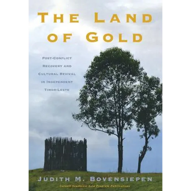 The Land of Gold: Post-Conflict Recovery and Cultural Revival in Independent Timor-Leste