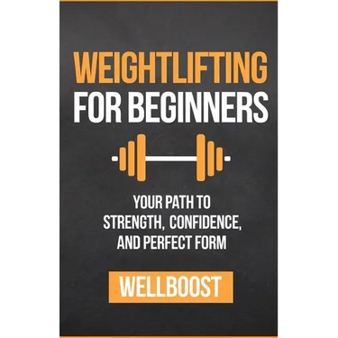 Weightlifting for Beginners: Your Path to Strength, Confidence, and Perfect Form