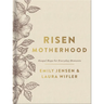 Risen Motherhood (Deluxe Edition): Gospel Hope for Everyday Moments