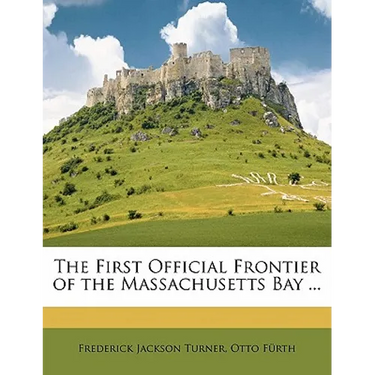 The First Official Frontier of the Massachusetts Bay ...