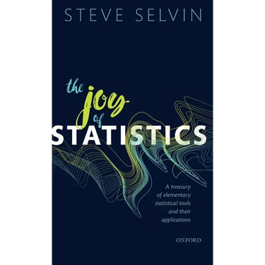 The Joy of Statistics: A Treasury of Elementary Statistical Tools and Their Applications