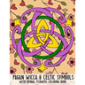 Pagan Wicca & Celtic Symbols: With Herbal Flowers Coloring Book Fun Activity For Adults And Kids Large Size