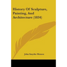 History Of Sculpture, Painting, And Architecture (1834)