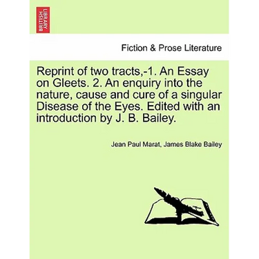 Reprint of two tracts, -1. An Essay on Gleets. 2. An enquiry into the nature, cause and cure of a singular Disease of the Eyes. Edited with an introdu