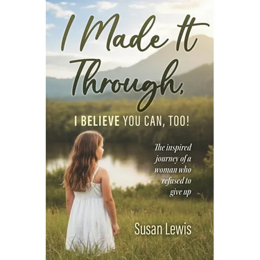 I Made It Through, I Believe You Can Too