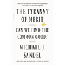 The Tyranny of Merit: Can We Find the Common Good?
