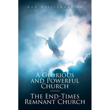 A Glorious and Powerful Church-The End-Times Remnant Church