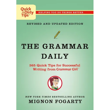 The Grammar Daily: 365 Quick Tips for Successful Writing from Grammar Girl