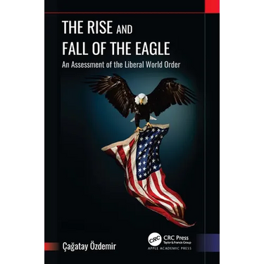 The Rise and Fall of the Eagle: An Assessment of the Liberal World Order