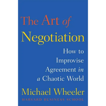 The Art of Negotiation: How to Improvise Agreement in a Chaotic World