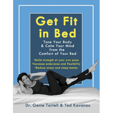 Get Fit in Bed: Tone Your Body & Calm Your Mind from the Comfort of Your Bed