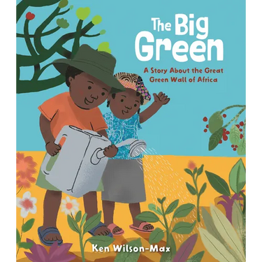 The Big Green: A Story about the Great Green Wall of Africa
