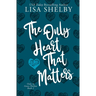 The Only Heart That Matters: Only in Goose Hollow Book 2
