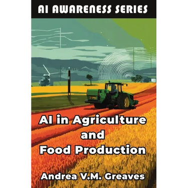 AI in Agriculture and Food Production: How AI Is Transforming Farming, Food Systems, and Agribusiness
