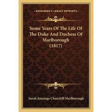 Some Years Of The Life Of The Duke And Duchess Of Marlborough (1817)