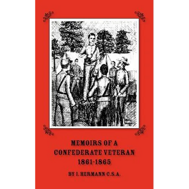 Memoirs of a Confederate Veteran 1861 - 1865