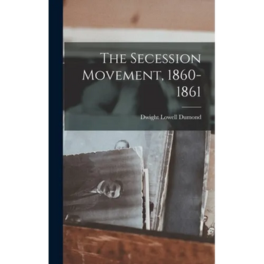 The Secession Movement, 1860-1861