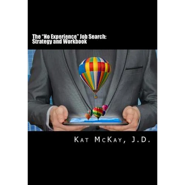 The "No Experience Job Search: Strategy and Workbook