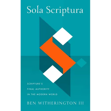 Sola Scriptura: Scripture's Final Authority in the Modern World