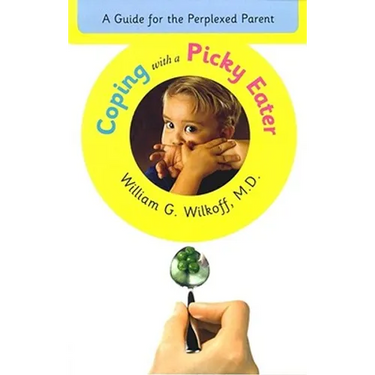 Coping with a Picky Eater: A Guide for the Perplexed Parent