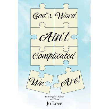 God's Word Ain't Complicated - We Are!