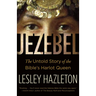 Jezebel: The Untold Story of the Bible's Harlot Queen