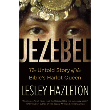 Jezebel: The Untold Story of the Bible's Harlot Queen
