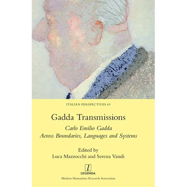 Gadda Transmissions: Carlo Emilio Gadda Across Boundaries, Languages and Systems